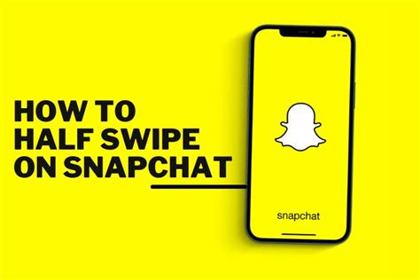 How to half swipe on Snapchat